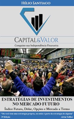 Estratégias de Investimentos no Mercado Futuro - Termo, Contratos Futuros e Opções (eBook, ePUB) - Santiago, Hélio