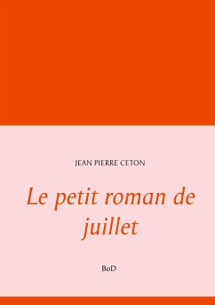 Le petit roman de juillet (eBook, ePUB) - Ceton, Jean Pierre