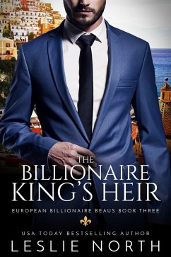 The Billionaire King's Heir (European Billionaire Beaus, #3) (eBook, ePUB) - North, Leslie
