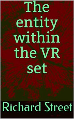 The Entity Within The VR Set (eBook, ePUB) - Street, Richard