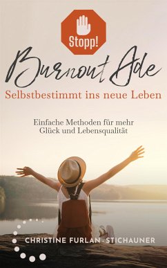 Stopp! Burnout Ade - Selbstbestimmt ins neue Leben (eBook, ePUB) - Furlan-Stichauner, Christine