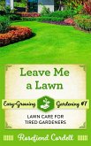 Leave Me a Lawn (Easy-Growing Gardening, #7) (eBook, ePUB)