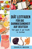 Diät Leitfaden für die Darmgesundheit Auf Deutsch/ Diet guide to gut health In German (eBook, ePUB)