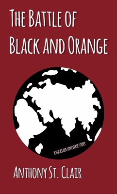The Battle of Black and Orange: A Rucksack Universe Story (eBook, ePUB) - Clair, Anthony St.