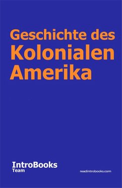 Geschichte des Kolonialen Amerika (eBook, ePUB) - Team, IntroBooks