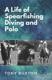 A life of spearfishing diving and polo (eBook, ePUB)