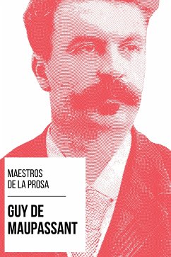 Maestros de la Prosa - Guy de Maupassant (eBook, ePUB) - de Maupassant, Guy; Nemo, August