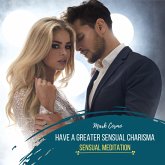 Have a Greater Sensual Charisma - Sensual Meditation (MP3-Download)