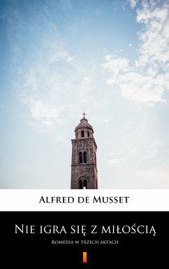 Nie igra się z miłością (eBook, ePUB) - Musset, Alfred de