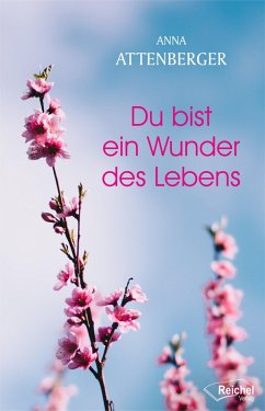 Du bist ein Wunder des Lebens (eBook, ePUB) - Attenberger, Anna