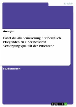 Cover Führt die Akademisierung der beruflich Pflegenden zu einer besseren Versorgungsqualität der Patienten? (eBook, PDF)
