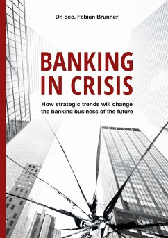Banking in Crisis - Brunner, Dr. oec. Fabian
