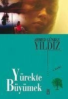 Yürekte Büyümek - Günbay Yildiz, Ahmed