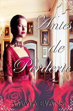 Antes de Perderte (Solteronas, #3) (eBook, ePUB) - Evans, Amaya