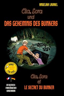 Elia, Lora und das Geheimnis des Bunkers - Elia, Lora et le secret du bunker (eBook, ePUB) - Lauriel, Angelika