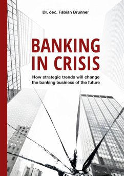 Banking in Crisis - Brunner, Dr. oec. Fabian