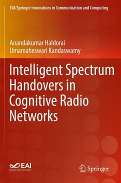 Intelligent Spectrum Handovers in Cognitive Radio Networks - Haldorai, Anandakumar;Kandaswamy, Umamaheswari