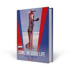 Living the Goode Life at Full Throttle: The Autobiography of Richard Goode - Goode, Richard