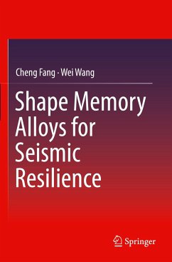 Shape Memory Alloys for Seismic Resilience - Fang, Cheng;Wang, Wei
