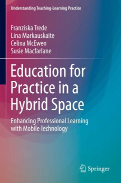 Education for Practice in a Hybrid Space - Trede, Franziska;Markauskaite, Lina;McEwen, Celina