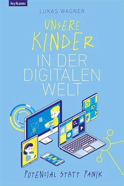 Unsere Kinder in der digitalen Welt - Wagner, Lukas