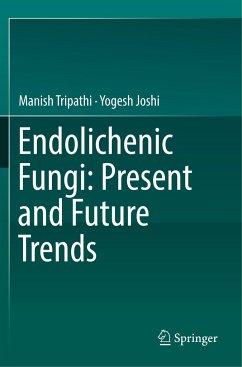 Endolichenic Fungi: Present and Future Trends - Tripathi, Manish;Joshi, Yogesh