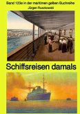 maritime gelbe Reihe bei Jürgen Ruszkowski / Schiffsreisen damals - Band 123e in der maritimen gelben Buchreihe bei Jürg