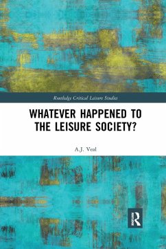 Whatever Happened to the Leisure Society? - Veal, A J