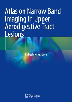 Atlas on Narrow Band Imaging in Upper Aerodigestive Tract Lesions - Srivastava, Rakesh