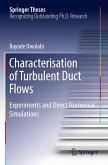 Characterisation of Turbulent Duct Flows