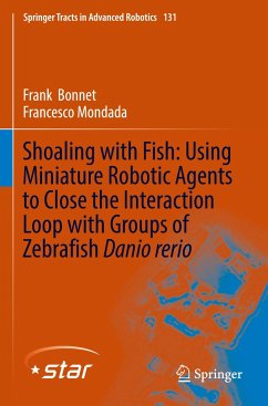 Shoaling with Fish: Using Miniature Robotic Agents to Close the Interaction Loop with Groups of Zebrafish Danio rerio - Bonnet, Frank;Mondada, Francesco