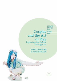 Cosplay and the Art of Play - Crawford, Garry;Hancock, David