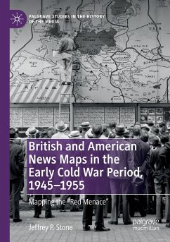British and American News Maps in the Early Cold War Period, 1945¿1955 - Stone, Jeffrey P.
