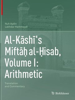 Al-K¿sh¿'s Mift¿¿ al-¿isab, Volume I: Arithmetic - Aydin, Nuh;Hammoudi, Lakhdar