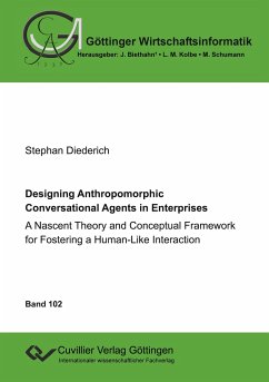 Designing Anthropomorphic Conversational Agents in Enterprises. A Nascent Theory and Conceptual Framework for Fostering a Human-Like Interaction - Diederich, Stephan