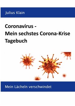 Coronavirus - Mein sechstes Corona-Krise Tagebuch - Klain, Julius