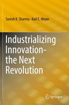 Industrializing Innovation-the Next Revolution - Sharma, Suresh K.;Meyer, Karl E.