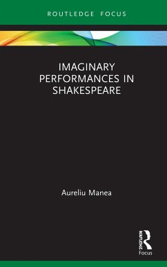 Imaginary Performances in Shakespeare - Manea, Aureliu