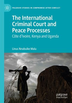 The International Criminal Court and Peace Processes - Malu, Linus Nnabuike