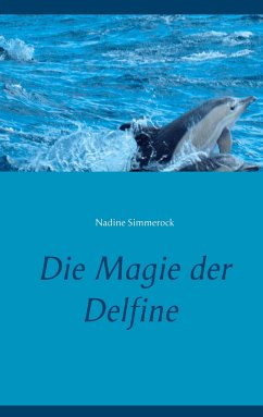 Die Magie der Delfine - Simmerock, Nadine