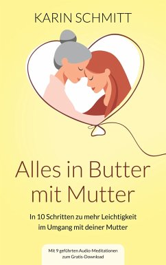 Alles in Butter mit Mutter - Schmitt, Karin