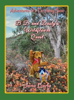 Adventures of a Far Away Bear: B B and Dusty's Wildflower Quest - Earle, June