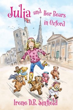 Julia and Her Bears in Oxford - Sinfield, Irene D. B.