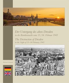 Der Untergang des alten Dresden in der Bombennacht vom 13./14. Februar 1945 - Schmidt, Michael