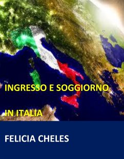 Ingresso e soggiorno in Italia (fixed-layout eBook, ePUB) - Cheles, Felicia