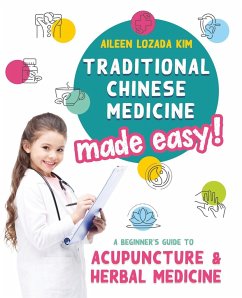 Traditional Chinese Medicine Made Easy! - Kim, Aileen Lozada