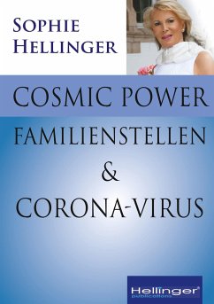 Cosmic Power, Familienstellen und Corona-Virus - Hellinger, Sophie