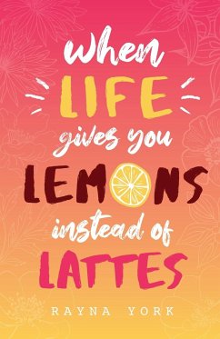 When Life Gives You Lemons Instead Of Lattes - York, Rayna