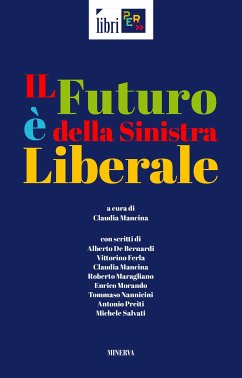 Il futuro è della sinistra liberale (eBook, ePUB) - Mancina, Claudia