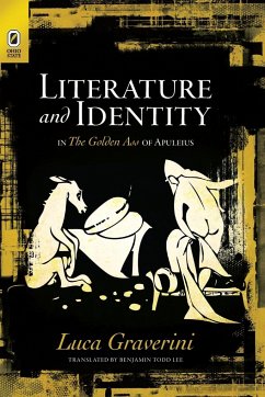 Literature and Identity in The Golden Ass of Apuleius - Graverini, Luca